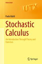 Stochastic Calculus An Introduction Through Theory and Exercises【電子書籍】 Paolo Baldi