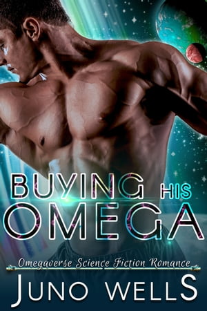 Buying His Omega MF SciFi Omegaverse RomaceŻҽҡ[ Juno Wells ]