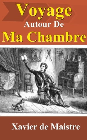 Voyage autour de ma chambre【電子書籍】[ Xavier de Maistre ]