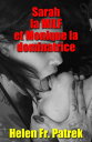 Sarah la MILF et Monique la dominatrice Histoire ?rotique et sexe consensuel, sauvage, non censur?, interdit, dur, explicite, de perversion f?minine, bdsm explicite, lesbiennes, bisexualit?, soumission consensuelle et domination, fan