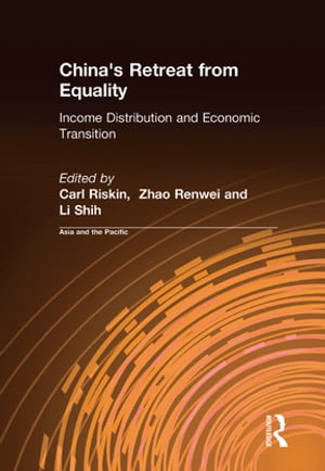 China 039 s Retreat from Equality Income Distribution and Economic Transition【電子書籍】 Carl Riskin