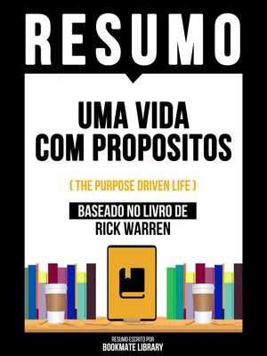 ŷKoboŻҽҥȥ㤨Resumo - Uma Vida Com Propositos (The Purpose Driven Life - Baseado No Livro De Rick WarrenŻҽҡ[ Bookmate Editorial ]פβǤʤ691ߤˤʤޤ