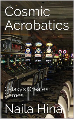 Cosmic Acrobatics: Galaxy’s Greatest Games
