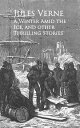 A Winter Amid the Ice, and other Thrilling Stories -【電子書籍】[ Jules Verne ]