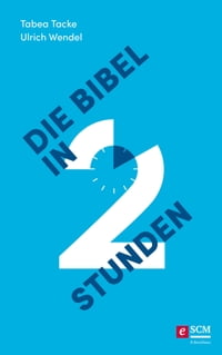 Die Bibel in zwei StundenŻҽҡ[ Tabea Tacke ]