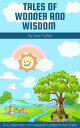 Tales of wonder and wisdom A collection of magical lessons for kids【電子書籍】[ izaz ...