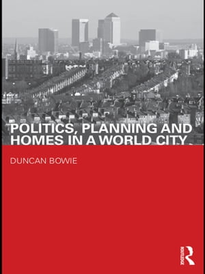 Politics, Planning and Homes in a World City