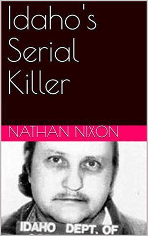 Idaho's Serial Killer【電子書籍】[ Nathan 