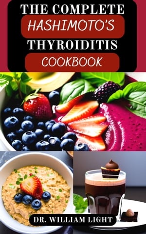 THE COMPLETE HASHIMOTO’S THYROIDITIS COOKBOOK 