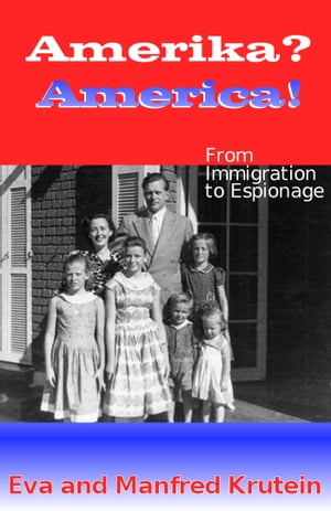Amerika? America!: From Immigration to Espionage