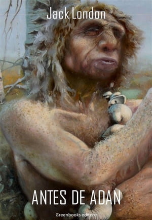 Antes de AdanŻҽҡ[ Jack London ]