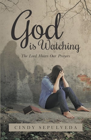 God Is Watching! The Lord Hears Our Prayers【