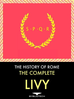 The Complete Livy: The History of Rome