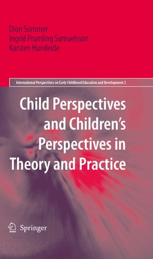 Child Perspectives and Children’s Perspectives in Theory and Practice