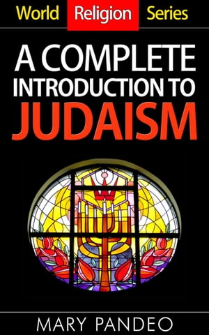 A Complete Introduction to Judaism World Religion Series, 5【電子書籍】 Mary Pandeo