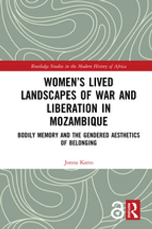 Women’s Lived Landscapes of War and Liberation in Mozambique