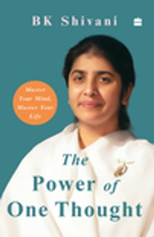 The Power of One Thought Master Your Mind, Master Your Life【電子書籍】[ BK Shivani ]