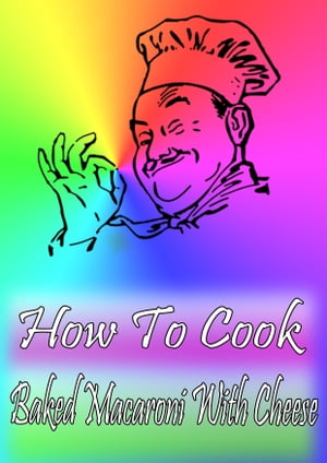 ŷKoboŻҽҥȥ㤨How To Cook Baked Macaroni With CheeseŻҽҡ[ Cook & Book ]פβǤʤ198ߤˤʤޤ