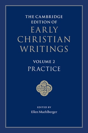 The Cambridge Edition of Early Christian Writings: Volume 2, Practice