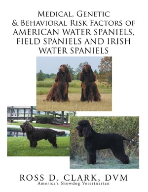 ŷKoboŻҽҥȥ㤨Medical, Genetic & Behavioral Risk Factors of American Water Spaniels, Field Spaniels and Irish Water SpanielsŻҽҡ[ Ross D. Clark DVM ]פβǤʤ607ߤˤʤޤ