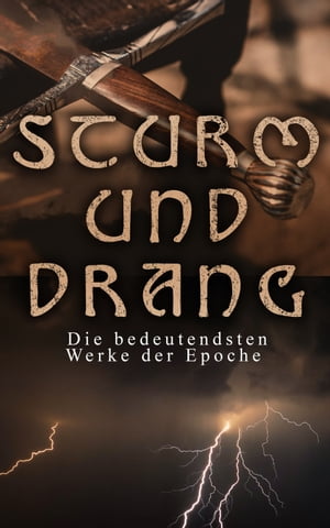 STURM UND DRANG: Die bedeutendsten Werke der Epoche【電子書籍】 Friedrich Schiller