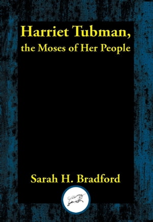 Harriet Tubman, the Moses of Her PeopleŻҽҡ[ Sarah H. Bradford ]