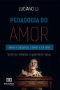 Pedagogia do Amor entre a Disciplina, o Amor e o Limite tecendo reflex es e quebrando tabus【電子書籍】 Luciano J.J