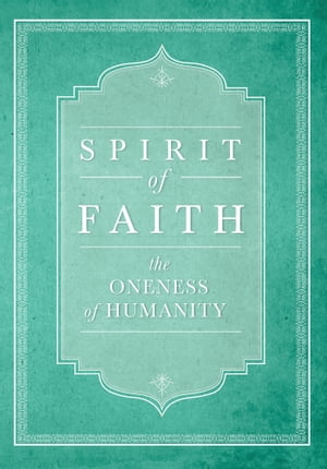 Spirit of Faith: The Oneness of Humanity