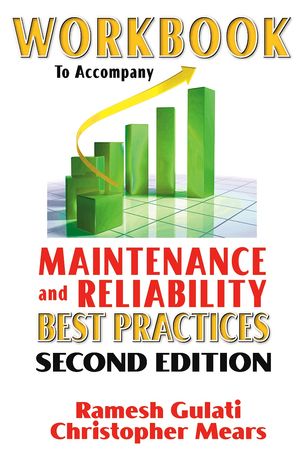 Workbook to Accompany Maintenance & Reliability Best Practices