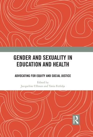 Gender and Sexuality in Education and Health Advocating for Equity and Social JusticeŻҽҡ