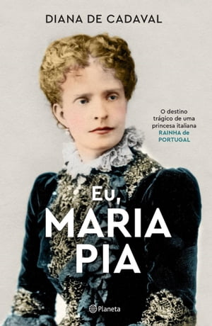 Eu, Maria PiaŻҽҡ[ Diana de Cadaval ]