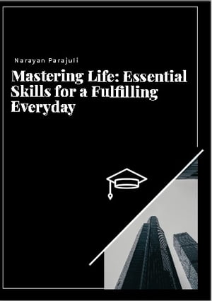 ŷKoboŻҽҥȥ㤨Mastering Life: Essential Skills for a Fulfilling EverydayŻҽҡ[ Narayan Parajuli ]פβǤʤ132ߤˤʤޤ