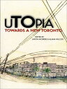 uTOpia Towards a New Toronto【電子書籍】