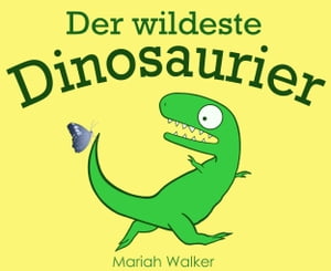 Der wildeste Dinosaurier