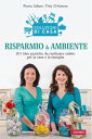 Risparmio & ambiente 201 idee pratiche da realizzare subito per la casa e la famiglia【電子書籍】[ Flavia Alfano ]