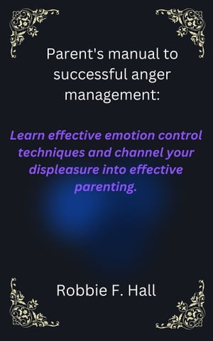 Parent's manual to successful anger management