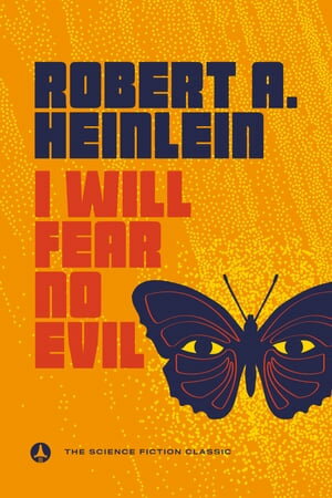 I Will Fear No Evil【電子書籍】 Robert A. Heinlein