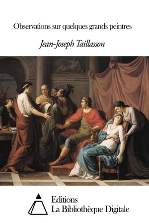 Observations sur quelques grands peintres【電子書籍】[ Taillasson Jean-Joseph ]