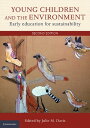 Young Children and the Environment Early Education for Sustainability【電子書籍】