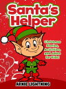 Santa 039 s Helper: Christmas Stories, Activities, and Jokes for Kids 【電子書籍】 Arnie Lightning