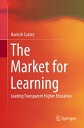 The Market for Learning Leading Transparent Higher Education【電子書籍】[ Hamish Coates ]