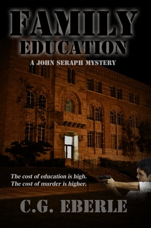 Family Education A John Seraph Mystery【電子書籍】[ C. G. Eberle ]