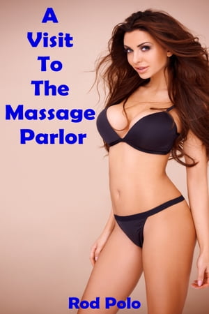 A Visit to the Massage Parlor【電子書籍】[