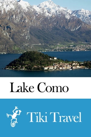 Lake Como (Italy) Travel Guide - Tiki Travel