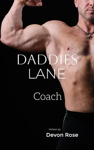 Daddies Lane: Coach Daddies Lane, #1【電子書籍】[ Devon Rose ]