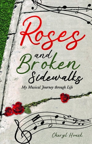 Roses and Broken Sidewalks My Musical Journey through Life