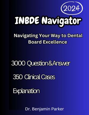 INBDE Navigator 2024Żҽҡ[ Dr. Benjamin Parker ]