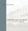 Gunnar Asplund's Gothenburg The Transformation o