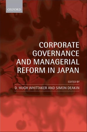 Corporate Governance and Managerial Reform in Japan