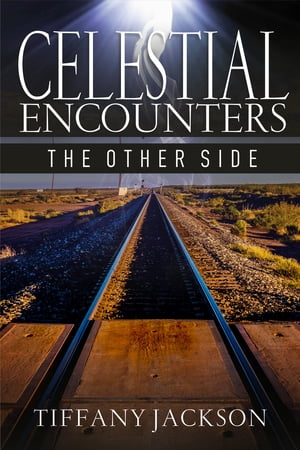 Celestial Encounters: The Other Side【電子書籍】[ Tiffany Jackson ]